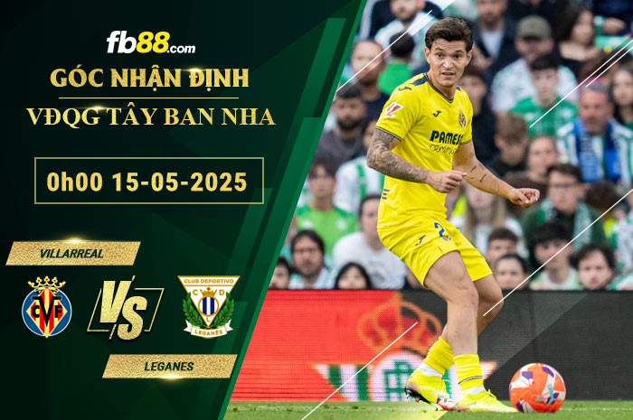 fb88-soi-keo-tran-dau-Villarreal-vs-Leganes-15-05-2025