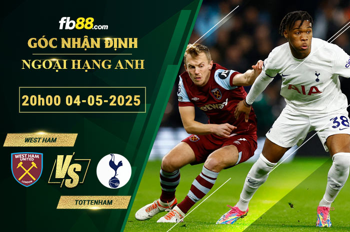 fb88-bang-keo-tran-dau-West-Ham-vs-Tottenham-04-05-2025