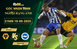 fb88-soi-keo-tran-dau-Wolves-vs-Brighton-10-05-2025