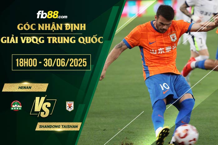 fb88-soi kèo Henan vs Shandong Taishan