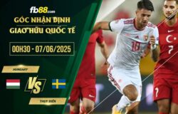 fb88-soi kèo Hungary vs Thụy Điển