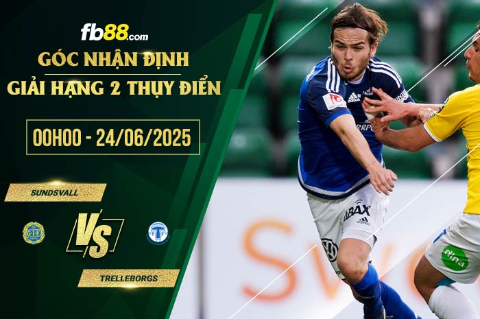 fb88-soi kèo Sundsvall vs Trelleborgs