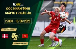 fb88-soi kèo U19 Đan Mạch vs U19 Montenegro