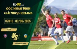 fb88-soi kèo Valur vs Fram Reykjavik