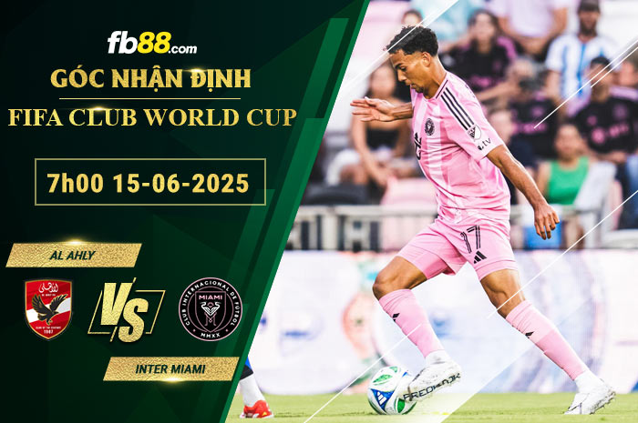 fb88-soi-keo-tran-dau-Al-Ahly-vs-Inter-Miami-15-06-2025