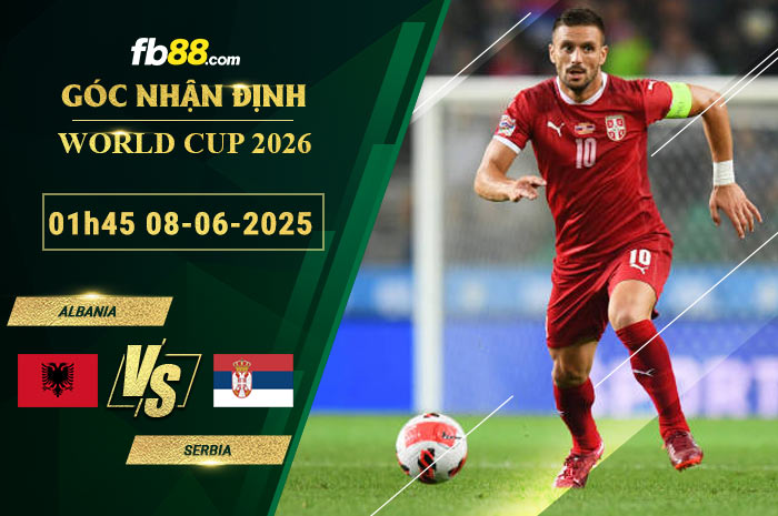 fb88-soi-keo-tran-dau-Albania-vs-Serbia-08-06-2025