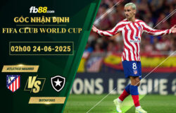fb88-soi-keo-tran-dau-Atletico-Madrid-vs-Botafogo-24-06-2025