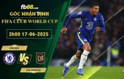 fb88-soi-keo-tran-dau-Chelsea-vs-Los-Angeles-17-06-2025