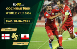 fb88-soi-keo-tran-dau-Dao-Faroe-vs-Gibraltar-10-06-2025