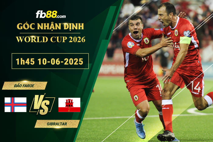 fb88-soi-keo-tran-dau-Dao-Faroe-vs-Gibraltar-10-06-2025