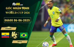 fb88-soi-keo-tran-dau-Ecuador-vs-Brazil-06-06-2025