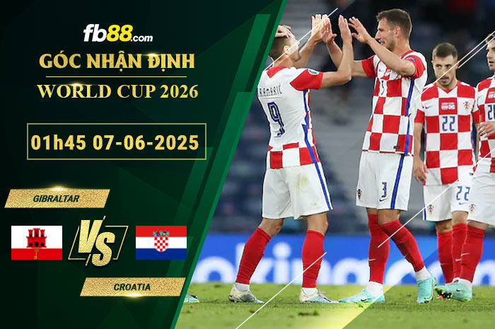 fb88-soi-keo-tran-dau-Gibraltar-vs-Croatia-07-06-2025
