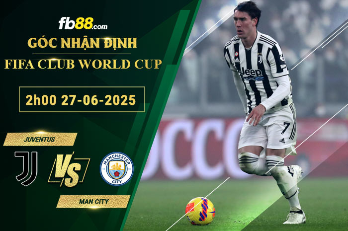 fb88-soi-keo-tran-dau-Juventus-vs-Man-City-27-06-2025