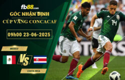 fb88-bang-keo-tran-dau-Mexico-vs-Costa-Rica-23-06-2025