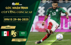 fb88-bang-keo-tran-dau-Mexico-vs-Saudi-Arabia-29-06-2025