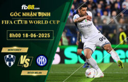 fb88-soi-keo-tran-dau-Monterrey-vs-Inter-Milan-18-06-2025