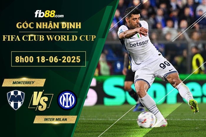 fb88-soi-keo-tran-dau-Monterrey-vs-Inter-Milan-18-06-2025