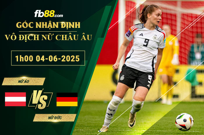 fb88-soi-keo-tran-dau-Nu-Ao-vs-Nu-Duc-04-06-2025