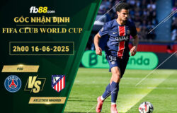 fb88-soi-keo-tran-dau-PSG-vs-Atletico-Madrid-16-06-2025