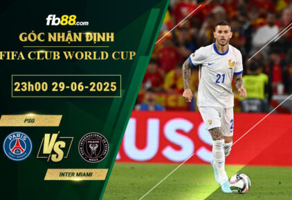 fb88-bang-keo-tran-dau-PSG-vs-Inter-Miami-29-06-2025