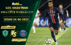 fb88-soi-keo-tran-dau-Seattle-Sounders-vs-PSG-24-06-2025