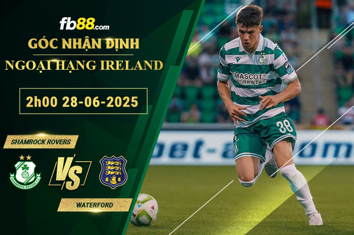 fb88-soi-keo-tran-dau-Shamrock-Rovers-vs-Waterford-28-06-2025