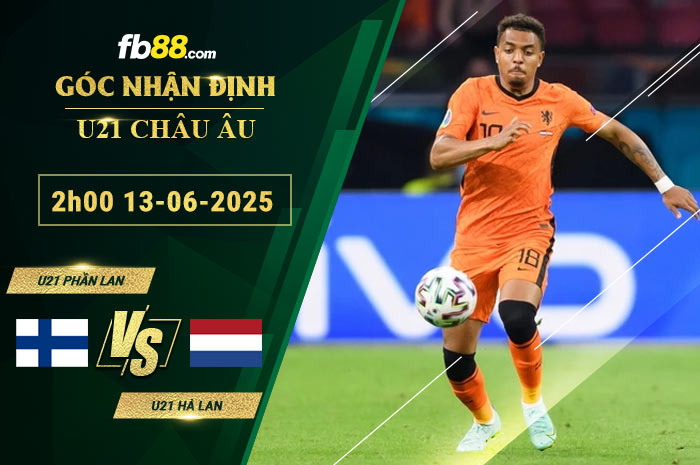 fb88-soi-keo-tran-dau-U21-Phan-Lan-vs-U21-Ha-Lan-13-06-2025