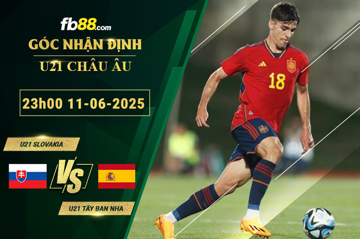 fb88-bang-keo-tran-dau-U21-Slovakia-vs-U21-Tay-Ban-Nha-11-06-2025