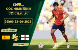 fb88-bang-keo-tran-dau-U21-Tay-Ban-Nha-vs-U21-Anh-22-06-2025