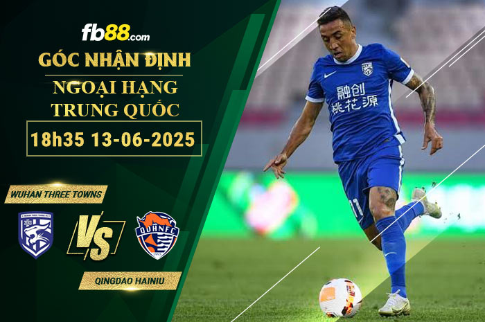 fb88-soi-keo-tran-dau-Wuhan-Three-Towns-vs-Qingdao-Hainiu-13-06-2025