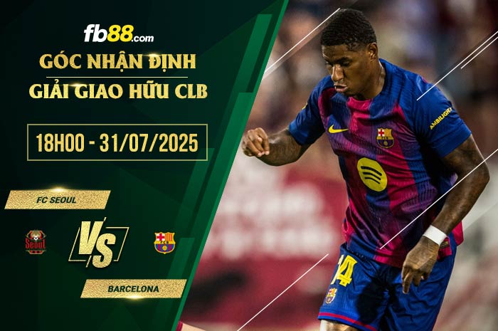 fb88-soi kèo FC Seoul vs Barcelona