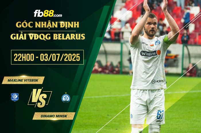 fb88-soi kèo Maxline Vitebsk vs Dinamo Minsk