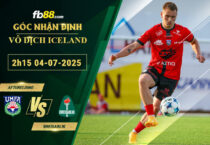 fb88-soi-keo-tran-dau-Afturelding-vs-Breidablik-04-07-2025