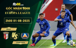 fb88-soi-keo-tran-dau-Braga-vs-Levski-Sofia-01-08-2025