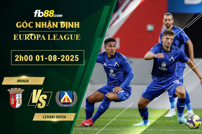 fb88-soi-keo-tran-dau-Braga-vs-Levski-Sofia-01-08-2025