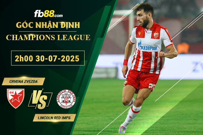 fb88-soi-keo-tran-dau-Crvena-Zvezda-vs-Lincoln-Red-Imps-30-07-2025