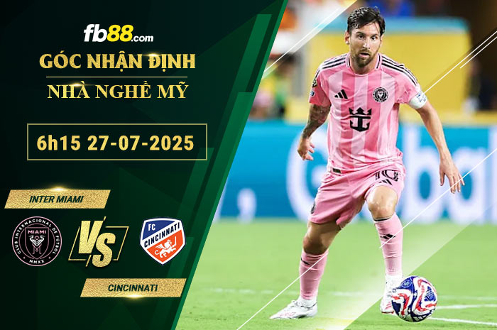 fb88-soi-keo-tran-dau-Inter-Miami-vs-Cincinnati-27-07-2025