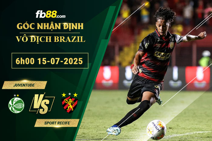fb88-bang-keo-tran-dau-Juventude-vs-Sport-Recife-15-07-2025