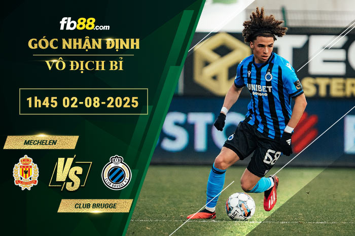 fb88-soi-keo-tran-dau-Mechelen-vs-Club-Brugge-02-08-2025