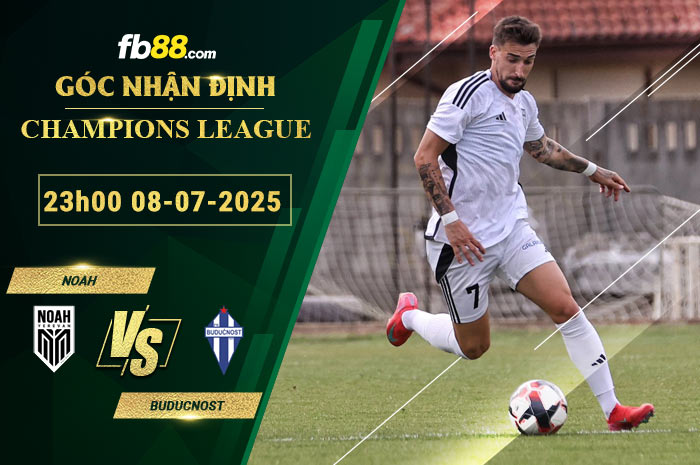 fb88-soi-keo-tran-dau-Noah-vs-Buducnost-08-07-2025