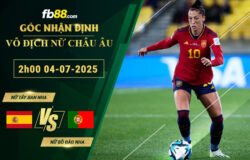 fb88-soi-keo-tran-dau-Nu-Tay-Ban-Nha-vs-Nu-Bo-Dao-Nha-04-07-2025