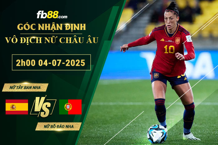 fb88-soi-keo-tran-dau-Nu-Tay-Ban-Nha-vs-Nu-Bo-Dao-Nha-04-07-2025