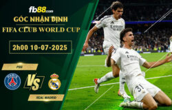 fb88-soi-keo-tran-dau-PSG-vs-Real-Madrid-10-07-2025