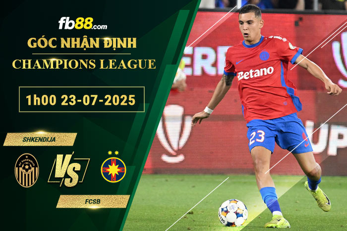 fb88-soi-keo-tran-dau-Shkendija-vs-FCSB-23-07-2025