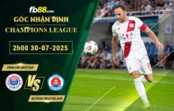 fb88-soi-keo-tran-dau-Zrinjski-Mostar-vs-Slovan-Bratislava-30-07-2025