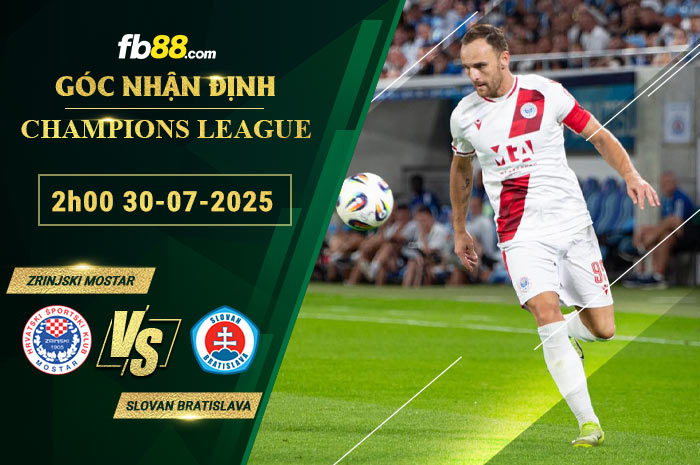 fb88-soi-keo-tran-dau-Zrinjski-Mostar-vs-Slovan-Bratislava-30-07-2025