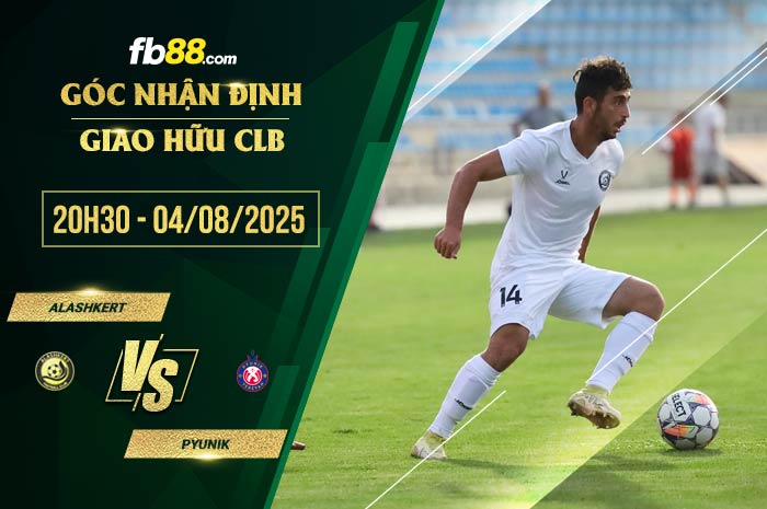 fb88-soi kèo Alashkert vs Pyunik