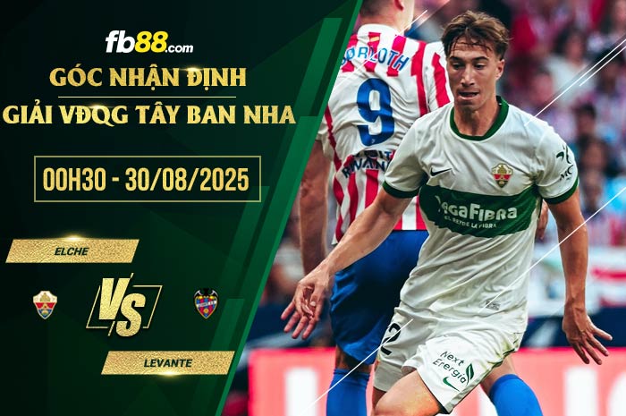 fb88-soi kèo Elche vs Levante