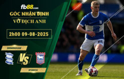 fb88-soi-keo-tran-dau-Birmingham-vs-Ipswich-09-08-2025