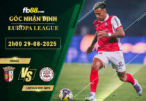 fb88-soi-keo-tran-dau-Braga-vs-Lincoln-Red-Imps-29-08-2025
